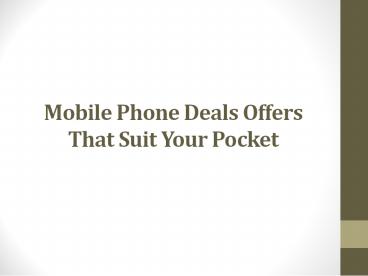 Mobile Phone Deals Offers That Suit Your Pocket