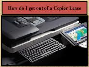 How do I get out of a Copier Lease