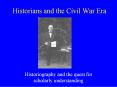 Historians and the Civil War Era PowerPoint PPT Presentation