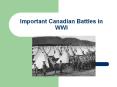 Important Canadian Battles in WWI PowerPoint PPT Presentation