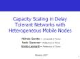 Capacity Scaling in Delay Tolerant Networks with Heterogeneous Mobile Nodes PowerPoint PPT Presentation