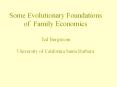 Some Evolutionary Foundations of Family Economics Ted Bergstrom University of California Santa Barbara PowerPoint PPT Presentation
