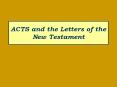 ACTS and the Letters of the New Testament PowerPoint PPT Presentation