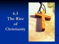 6.3%20The%20Rise%20of%20Christianity PowerPoint PPT Presentation