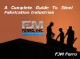 FJM Ferro | A Complete Guide To Steel Fabrication Industries PowerPoint PPT Presentation