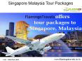 Singapore Malaysia Tour Packages - Did You Visit These Places? PowerPoint PPT Presentation