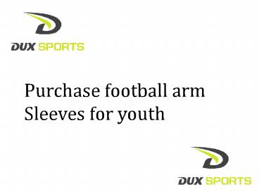 Purchase football arm Sleeves for youth