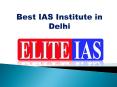 Best IAS Institute in Delhi- Elite IAS PowerPoint PPT Presentation