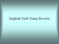 English Verb Tense Review PowerPoint PPT Presentation