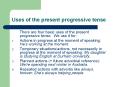 Uses of the present progressive tense PowerPoint PPT Presentation