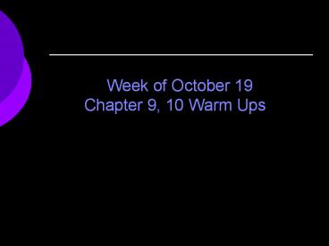 Week of October 19 Chapter 9, 10 Warm Ups