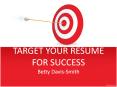 TARGET YOUR RESUME FOR SUCCESS PowerPoint PPT Presentation
