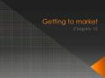 Getting to market PowerPoint PPT Presentation