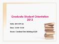 Graduate Student Orientation 2013 PowerPoint PPT Presentation