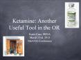 Ketamine:%20Another%20Useful%20Tool%20in%20the%20OR PowerPoint PPT Presentation