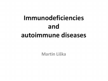 Immunodeficiencies and autoimmune diseases