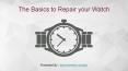 The Basics to Repair your Watch PowerPoint PPT Presentation