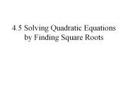 4.5 Solving Quadratic Equations by Finding Square Roots