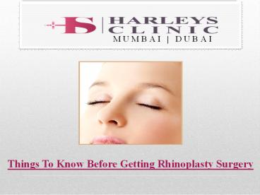 Things To Know Before Getting Rhinoplasty Surgery