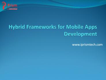 Hybrid Frameworks for Mobile Apps Development
