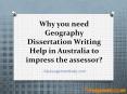 Why you need Geography Dissertation Writing Help in Australia to impress the assessor? PowerPoint PPT Presentation