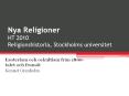 Nya%20Religioner%20HT%202010%20Religionshistoria,%20Stockholms%20universitet PowerPoint PPT Presentation
