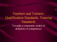 Teachers and Trainers: Qualification Standards, Training Standards PowerPoint PPT Presentation