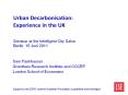 Urban Decarbonisation: Experience in the UK  Seminar at the Intelligent City Salon Berlin, 15 Juni 2011 PowerPoint PPT Presentation