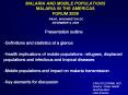 MALARIA AND MOBILE POPULATIONS MALARIA IN THE AMERICAS FORUM 2009 PAHO, WASHINGTON DC NOVEMBER 6, 2009 PowerPoint PPT Presentation
