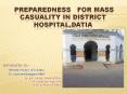 PREPaRedness  FOR MASS CASUALITY IN DISTRICT HOSPITAL,Datia PowerPoint PPT Presentation