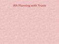 IRA Planning with Trusts PowerPoint PPT Presentation