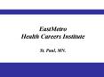 EastMetro Health Careers Institute St. Paul, MN. PowerPoint PPT Presentation