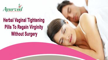Herbal Vaginal Tightening Pills To Regain Virginity Without Surgery