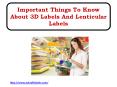 Important Things To Know About 3D Labels And Lenticular Labels PowerPoint PPT Presentation