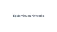 Epidemics on Networks