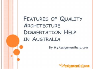 Features of Quality Architecture Dissertation Help in Australia
