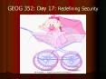GEOG 352: Day 17: Redefining Security PowerPoint PPT Presentation