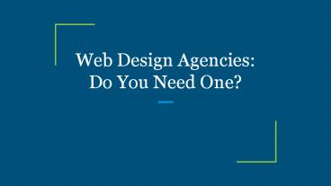 Web Design Agencies: Do You Need One?