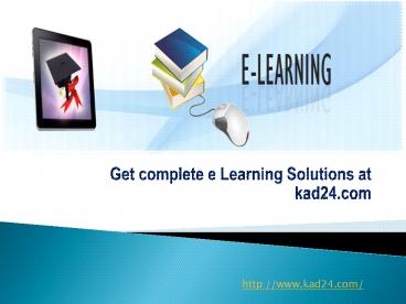 Get complete e Learning Solutions at kad24.com