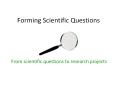 Forming Scientific Questions PowerPoint PPT Presentation