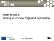 Presentation 6: Sharing your knowledge and experience