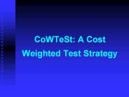 CoWTeSt: A Cost Weighted Test Strategy