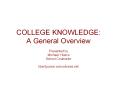 COLLEGE KNOWLEDGE: A General Overview PowerPoint PPT Presentation