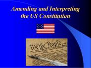 Amending and Interpreting the US Constitution
