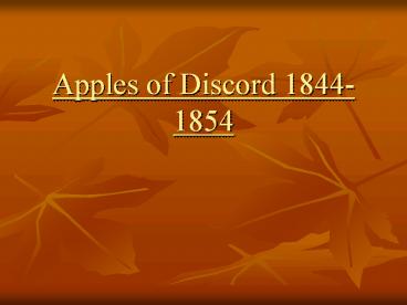 Apples of Discord 1844-1854