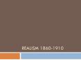 Realism 1860-1910 PowerPoint PPT Presentation