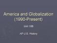 America and Globalization (1990-Present) PowerPoint PPT Presentation
