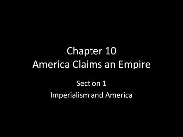 Chapter 10 America Claims an Empire