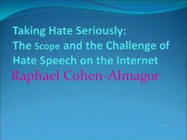 Taking Hate Seriously: The Scope and the Challenge of Hate Speech on the Internet