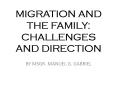 MIGRATION AND THE FAMILY: CHALLENGES AND DIRECTION PowerPoint PPT Presentation